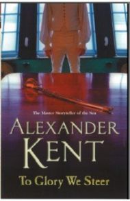 To Glory We Steer / Kent Alexander