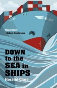 Down To The Sea In Ships / Clare Horatio