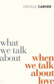 What We Talk About When We Talk About Love / Carver Raymond