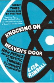 Knocking On Heaven's Door. How Physics and Scientific Thinking Illuminate our Universe / Randall Lisa