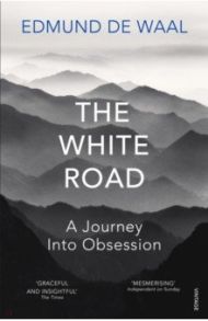 The White Road. A Journey Into Obsession / de Waal Edmund