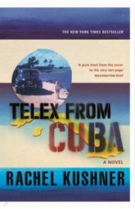 Telex from Cuba / Kushner Rachel