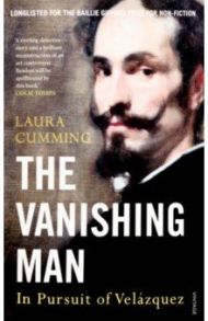 The Vanishing Man. In Pursuit of Velazquez / Cumming Laura