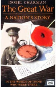 The Great War. A Nation's Story / Charman Isobel