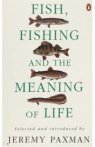 Fish, Fishing and the Meaning of Life / Paxman Jeremy