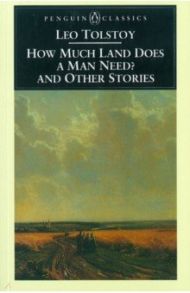 How Much Land Does a Man Need? & Other Stories / Tolstoy Leo