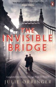 The Invisible Bridge / Orringer Julie