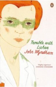 Trouble with Lichen / Wyndham John