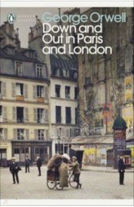 Down and Out in Paris and London / Orwell George