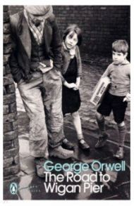 The Road to Wigan Pier / Orwell George