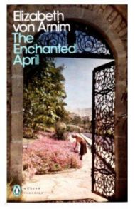 The Enchanted April / Von Arnim Elizabeth