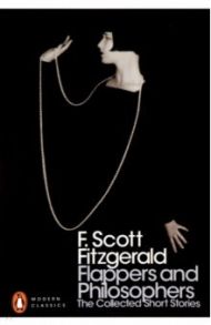 Flappers and Philosophers. The Collected Short Stories of F. Scott Fitzgerald / Fitzgerald Francis Scott