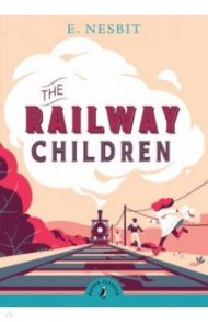 The Railway Children / Nesbit Edith