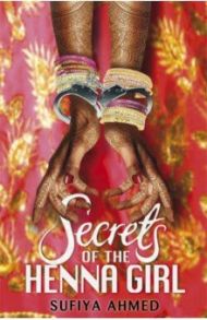 Secrets of the Henna Girl / Ahmed Sufiya