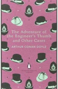 The Adventure of the Engineer's Thumb and Other Cases / Doyle Arthur Conan