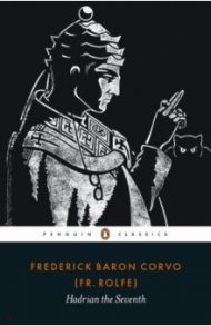 Hadrian the Seventh / Corvo Frederick Baron