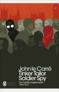 Tinker Tailor Soldier Spy / Le Carre John