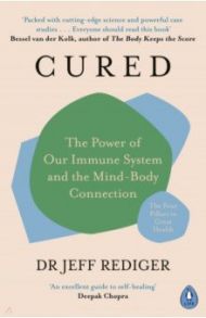 Cured. The Power of Our Immune System and the Mind-Body Connection / Rediger Jeff