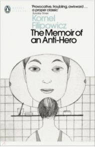 The Memoir of an Anti-Hero / Filipowicz Kornel