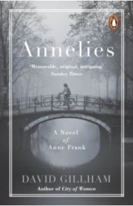 Annelies. A Novel of Anne Frank / Gillham David