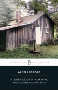 A Sand County Almanac and Sketches Here and There / Leopold Aldo