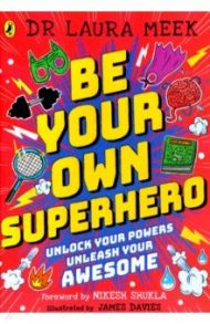 Be Your Own Superhero. Unlock Your Powers. Unleash Your Awesome / Meek Laura