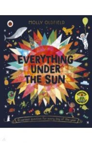 Everything Under the Sun. A curious question for every day of the year / Oldfield Molly