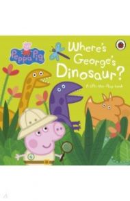 Where's George's Dinosaur? A Lift The Flap Book