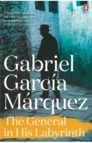 The General in His Labyrinth / Marquez Gabriel Garcia