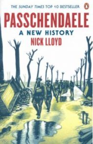 Passchendaele. A New History / Lloyd Nick