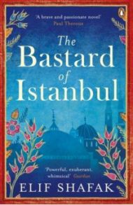 The Bastard of Istanbul / Shafak Elif