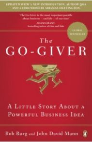 The Go-Giver. A Little Story About a Powerful Business Idea / Burg Bob, Mann John David