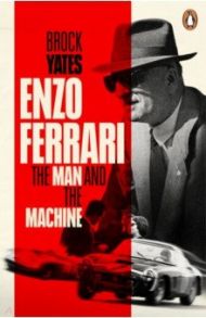 Enzo Ferrari. The Man and the Machine / Yates Brock