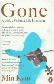 Gone. A Girl, a Violin, a Life Unstrung / Kym Min