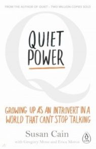 Quiet Power. Growing Up as an Introvert in a World That Can't Stop Talking / Cain Susan