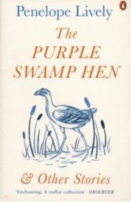 The Purple Swamp Hen and Other Stories / Lively Penelope