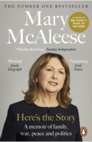 Here’s the Story. A Memoir / McAleese Mary