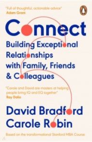 Connect. Building Exceptional Relationships with Family, Friends and Colleagues / Bradford David L., Robin Carole