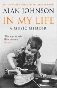 In My Life. A Music Memoir / Johnson Alan