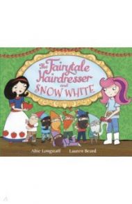 The Fairytale Hairdresser and Snow White / Longstaff Abie