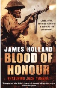 Blood of Honour. A Jack Tanner Adventure / Holland James