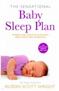 The Sensational Baby Sleep Plan / Scott-Wright Alison