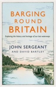 Barging Round Britain / Sergeant John, Bartley David