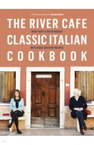 The River Cafe Classic Italian Cookbook / Gray Rose, Rogers Ruth