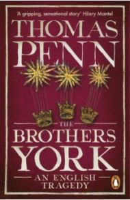 The Brothers York an English Tragedy / Penn Thomas