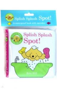 I Love Spot Baby Books. Splish Splash Spot! / Hill Eric