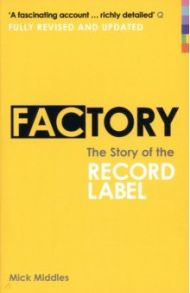 Factory. The Story of the Record Label / Middles Mick