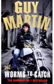 Guy Martin. Worms to Catch / Martin Guy