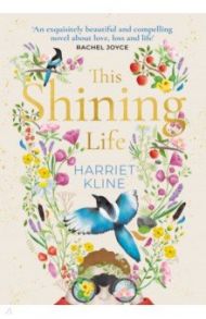 This Shining Life / Kline Harriet