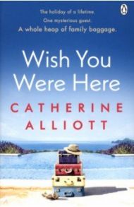 Wish You Were Here / Alliott Catherine